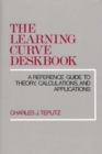 Image for The Learning Curve Deskbook : A Reference Guide to Theory, Calculations, and Applications