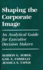 Image for Shaping the Corporate Image : An Analytical Guide for Executive Decision Makers