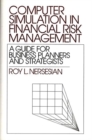 Image for Computer Simulation in Financial Risk Management : A Guide for Business Planners and Strategists