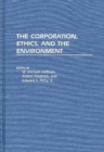 Image for The Corporation, Ethics, and the Environment
