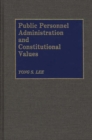 Image for Public Personnel Administration and Constitutional Values