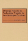 Image for Strategic Planning in Technology Transfer to Less Developed Countries