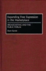 Image for Expanding Free Expression in the Marketplace : Broadcasting and the Public Forum