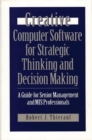 Image for Creative Computer Software for Strategic Thinking and Decision Making : A Guide for Senior Management and MIS Professionals