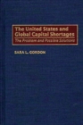 Image for The United States and Global Capital Shortages : The Problem and Possible Solutions