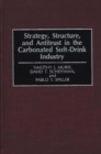 Image for Strategy, Structure, and Antitrust in the Carbonated Soft-Drink Industry