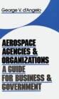 Image for Aerospace Agencies and Organizations : A Guide for Business and Government