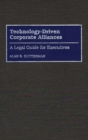 Image for Technology-Driven Corporate Alliances : A Legal Guide for Executives