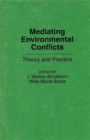 Image for Mediating Environmental Conflicts : Theory and Practice