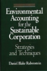 Image for Environmental Accounting for the Sustainable Corporation : Strategies and Techniques