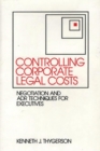 Image for Controlling Corporate Legal Costs : Negotiation and ADR Techniques for Executives