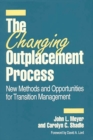 Image for The Changing Outplacement Process : New Methods and Opportunities for Transition Management