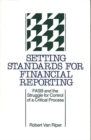 Image for Setting Standards for Financial Reporting : FASB and the Struggle for Control of a Critical Process