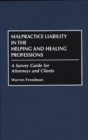 Image for Malpractice Liability in the Helping and Healing Professions : A Survey Guide for Attorneys and Clients
