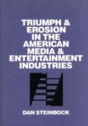 Image for Triumph and Erosion in the American Media and Entertainment Industries