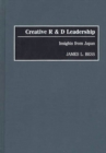 Image for Creative R &amp; D Leadership : Insights from Japan