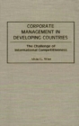 Image for Corporate Management in Developing Countries : The Challenge of International Competitiveness