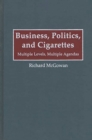 Image for Business, Politics, and Cigarettes