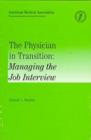 Image for The Physician in Transition : Managing the Job Interview