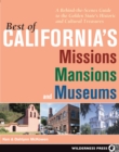 Image for Best of California&#39;s missions, mansions, and museums: a behind-the-scenes guide to the Golden State&#39;s historic and cultural treasures