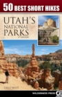 Image for 50 best short hikes: Utah&#39;s national parks