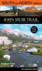 Image for John Muir Trail: South to North edition: The Essential Guide to Hiking America&#39;s Most Famous Trail
