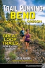 Image for Trail running bend and central Oregon: great loop trails for every season