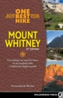 Image for One best hike: Mount Whitney : everything you need to know to successfully hike California&#39;s highest peak