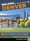 Image for Walking Denver: 32 Tours of the Mile High City&#39;s Best Urban Trails, Historic Architecture, and Cultural Highlights