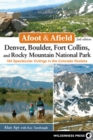Image for Denver, Boulder, Fort Collins, and Rocky Mountain National Park  : 184 spectacular outings in the Colorado Rockies