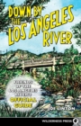 Image for Down by the Los Angeles River  : friends of the Los Angeles Rivers official guide
