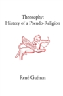 Image for Theosophy : History of a Pseudo-Religion