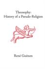 Image for Theosophy : History of a Pseudo-Religion