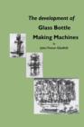 Image for The development of glass bottle making machines