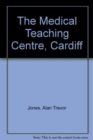 Image for The Medical Teaching Centre, Cardiff