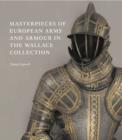 Image for Masterpieces of European arms and armour in the Wallace Collection