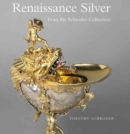Image for Renaissance Silver from the Schroder Collection