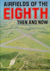 Image for Airfields of the Eighth : Then and Now
