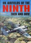 Image for UK Airfields of the Ninth: Then and Now