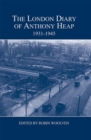 Image for The London diary of Anthony Heap, 1931-1945