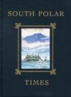Image for The South Polar Times : With the First Facsimile of the South Polar Times : Volume IV