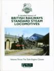 Image for A Detailed History of British Railways Standard Steam Locomotives : v. 3 : Tank Engine Classes