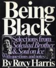 Image for Being Black : Selections from &quot;Soledad Brother&quot; and &quot;Soul on Ice&quot;