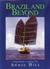 Image for Brazil and beyond  : long distance voyaging with Annie Hill