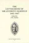Image for The Letter Book of Sir Anthony Oldfield, 1662-1667