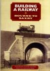 Image for Building a  Railway: Bourne to Saxby