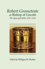 Image for Robert Grosseteste as Bishop of Lincoln  : the episcopal rolls, 1235-1253