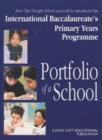 Image for Portfolio of a School : How the Dwight School Successfully Introduced the International Baccalaureate's Primary Years Programme