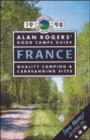 Image for Alan Rogers&#39; good camps guide  : quality camping and caravanning sites: France 1998