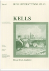 Image for Kells : Irish Historic Towns Atlas, no. 4